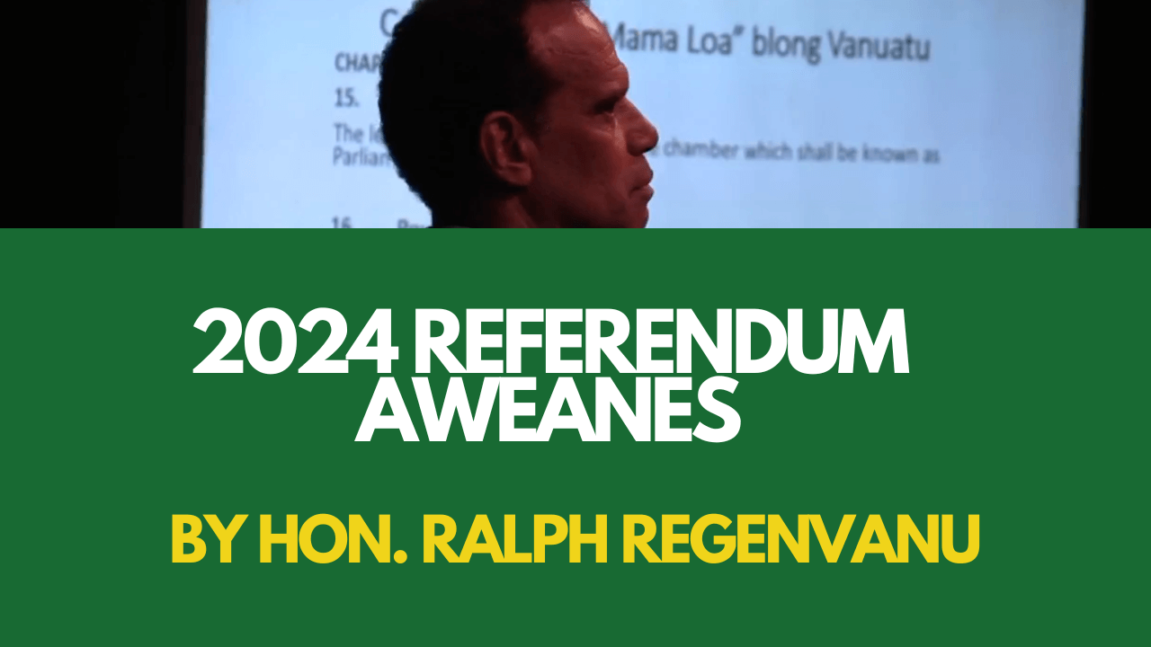 VIDEO | 2024 Referandom Aweanes blong Ralph Regenvanu long WSB